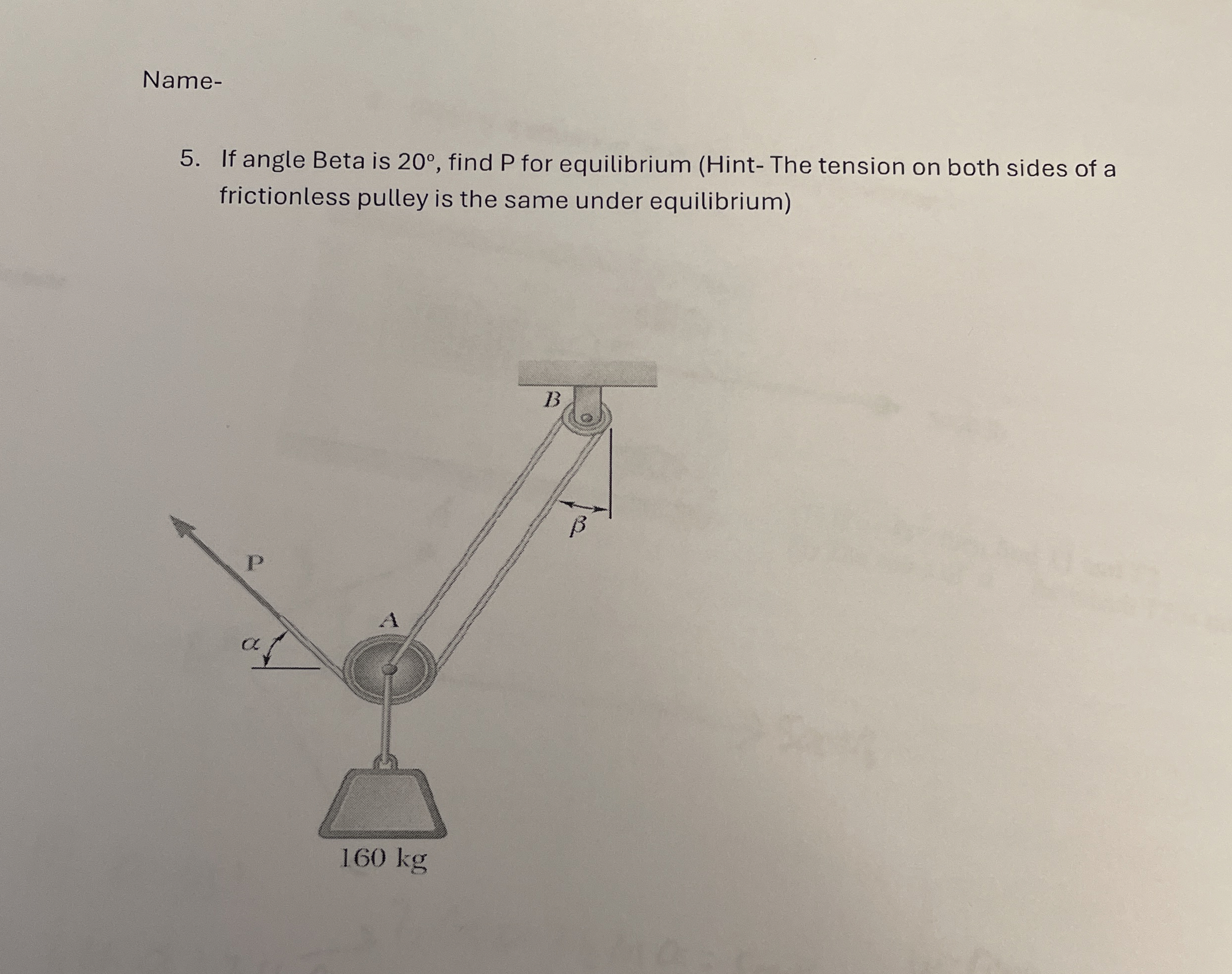 Name - 5 . If angle Beta is 2 0 , find P for