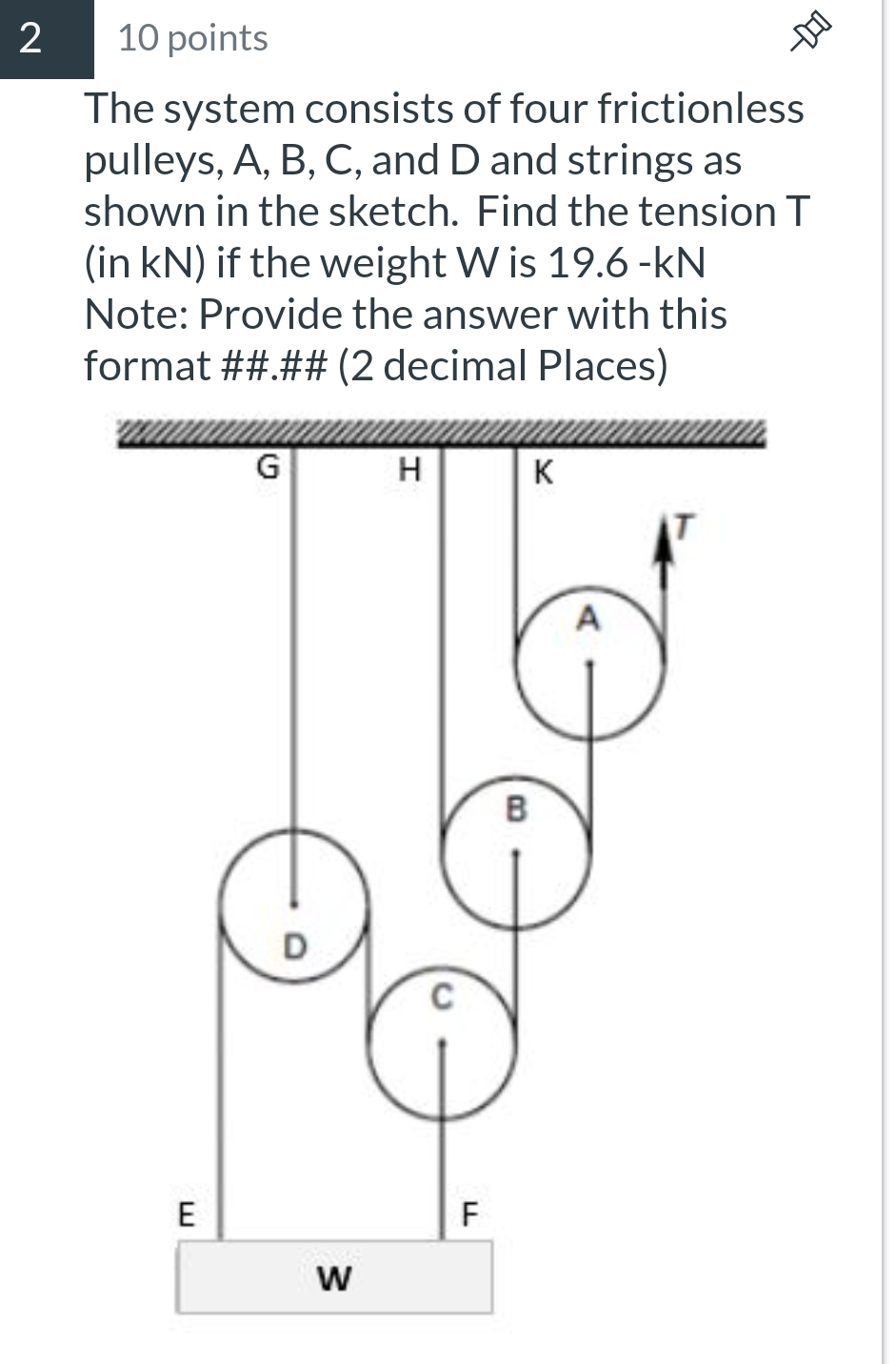 The system consists of four frictionless pulleys,