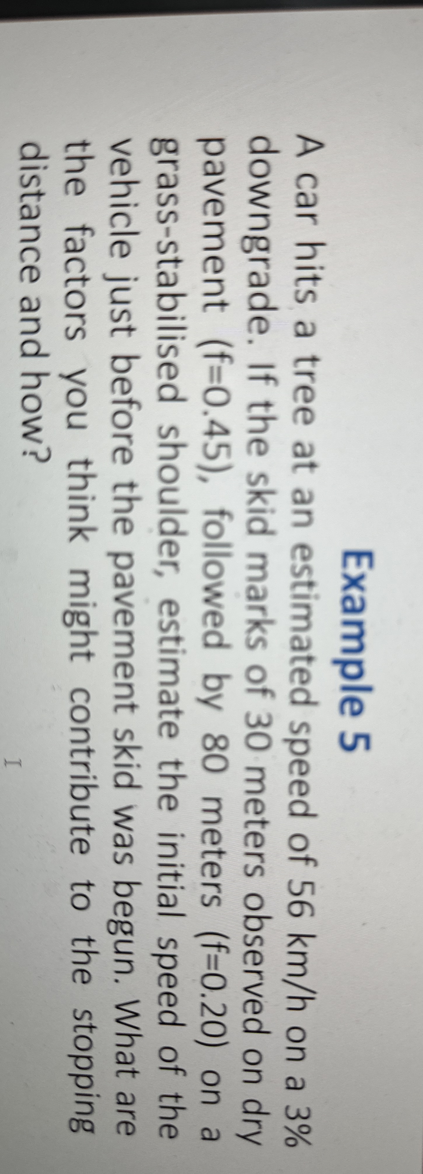 Example 5 A car hits a tree at an estimated speed