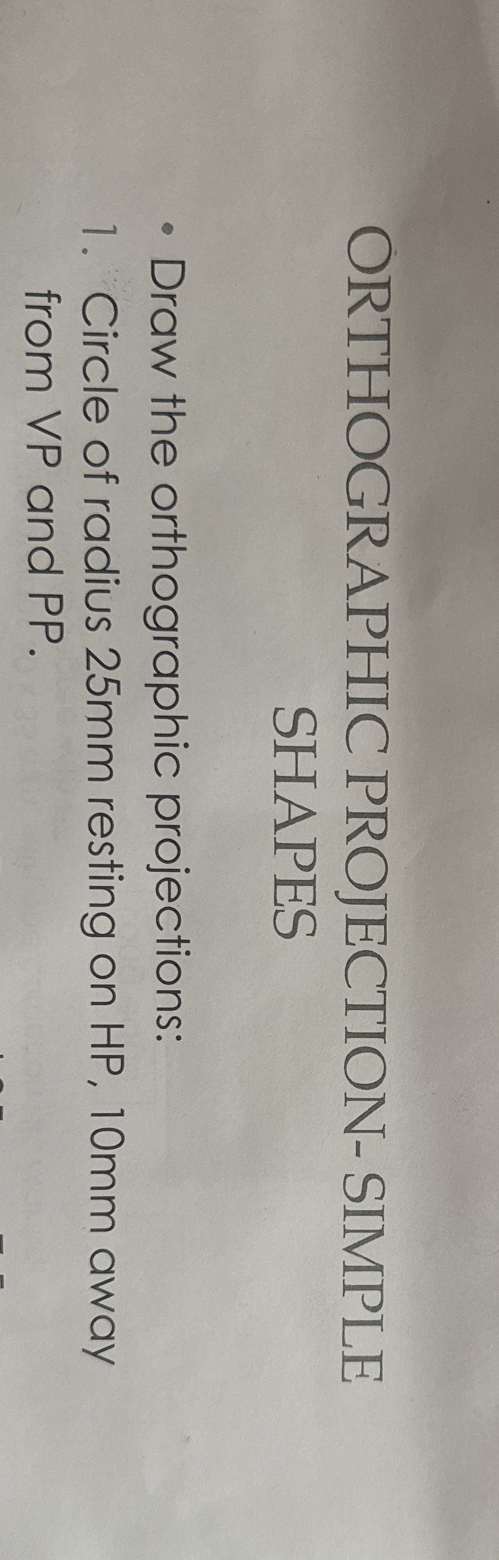 ORTHOGRAPHIC PROJECTION - SIMPLE SHAPES Draw the