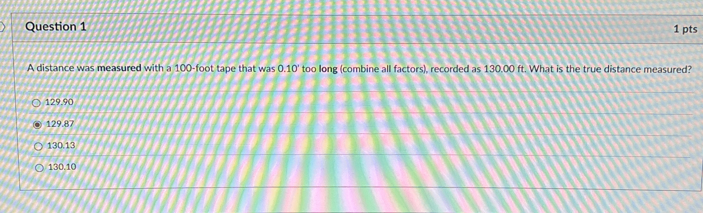 Question 1 1 pts A distance was measured with a 1
