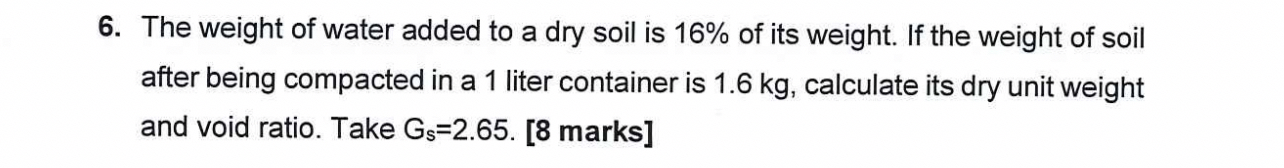 The weight of water added to a dry soil is 1 6 %