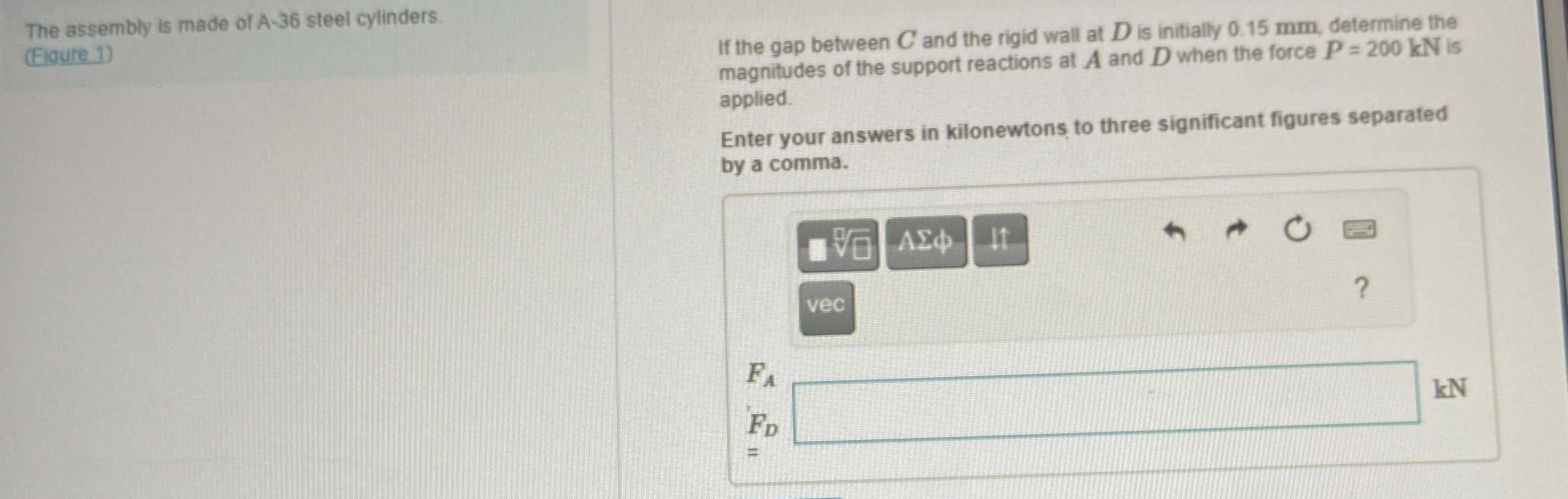 The assembly is made of A - 3 6 steel cylinders.