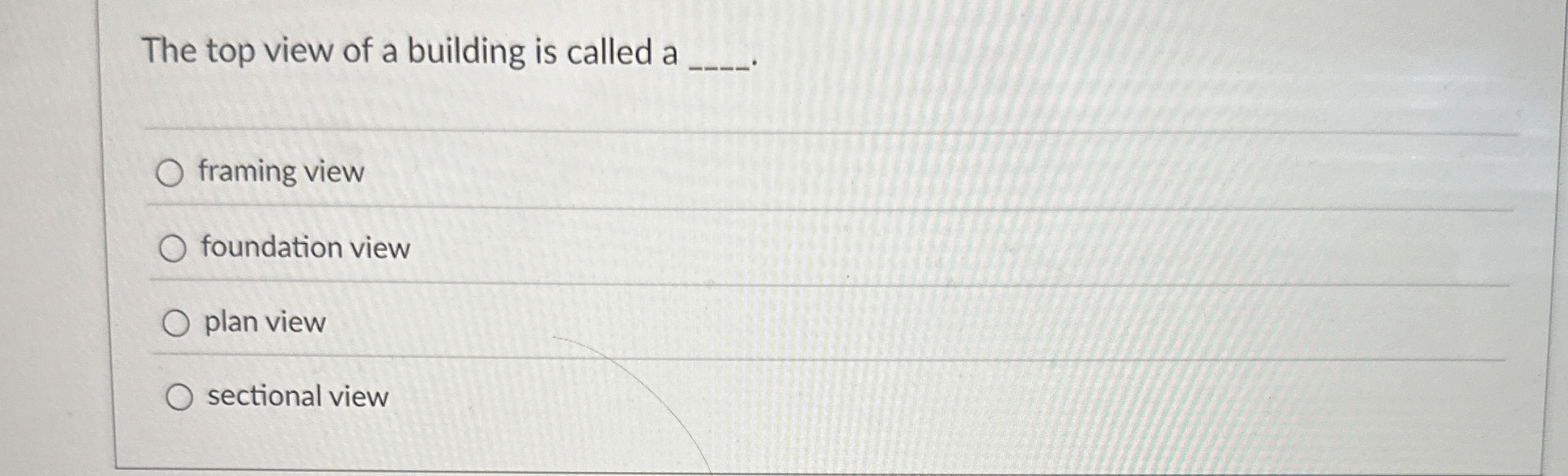 The top view of a building is called a framing