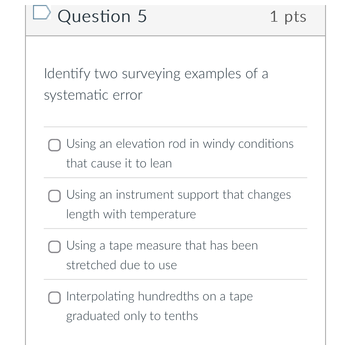 Question 5 Identify two surveying examples of a