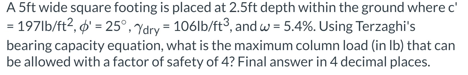 A 5 ft wide square footing is placed at 2 . 5 ft