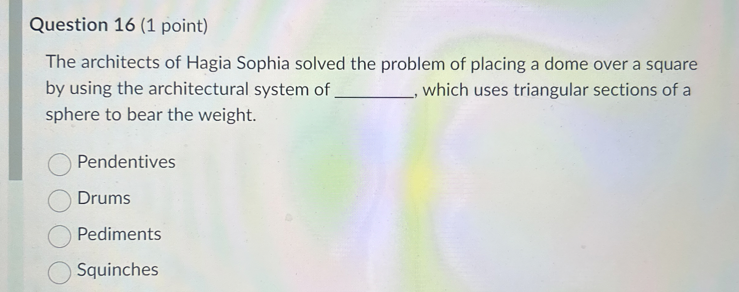 Question 1 6 ( 1 point ) The architects of Hagia