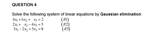 QUESTION 4 Solve the following system of linear