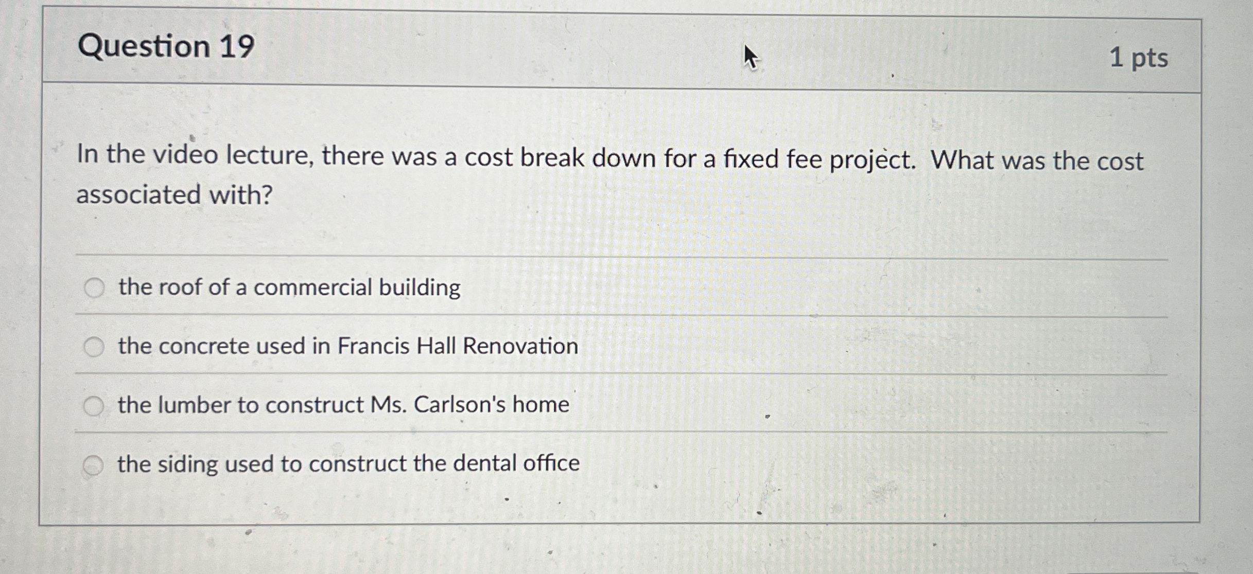 Question 1 9 1 pts In the video lecture, there