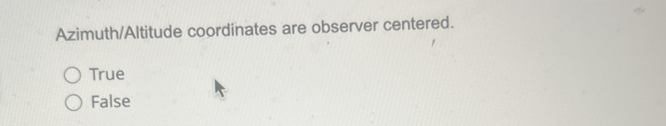 Azimuth / Altitude coordinates are observer