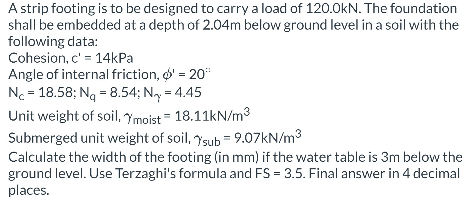 A strip footing is to be designed to carry a load