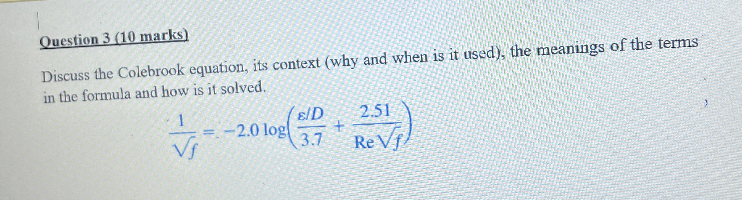Question 3 ( 1 0 marks ) Discuss the Colebrook