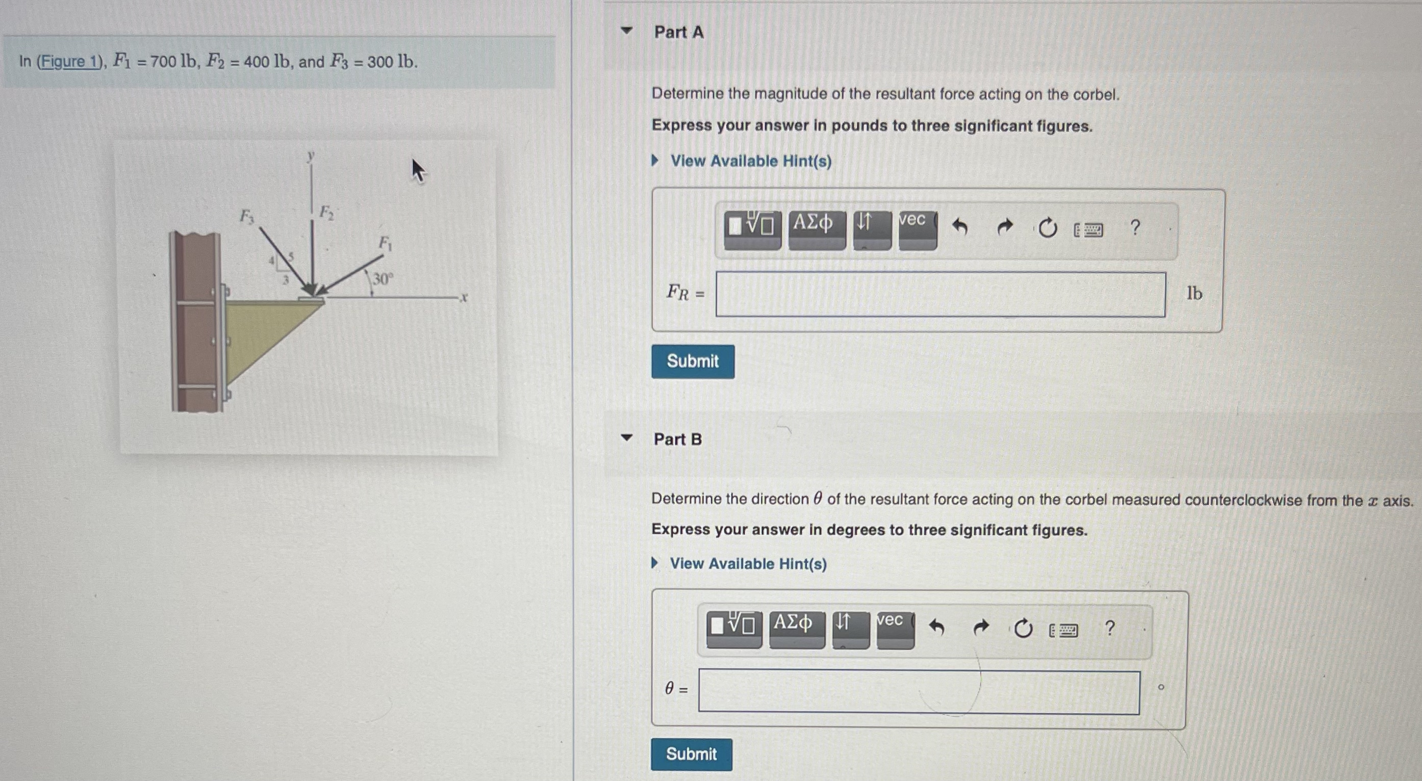 one attempt. Part A In ( Figure 1 ) , F 1 = 7 0 0