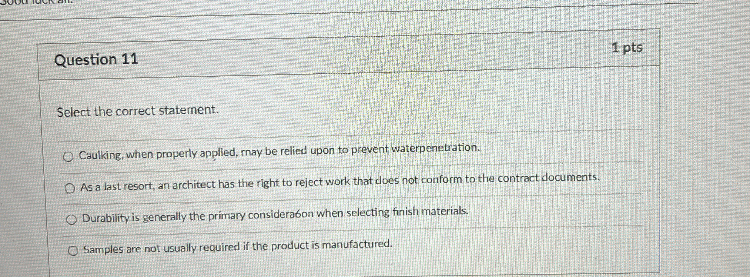 Question 1 1 1 pts Select the correct statement.