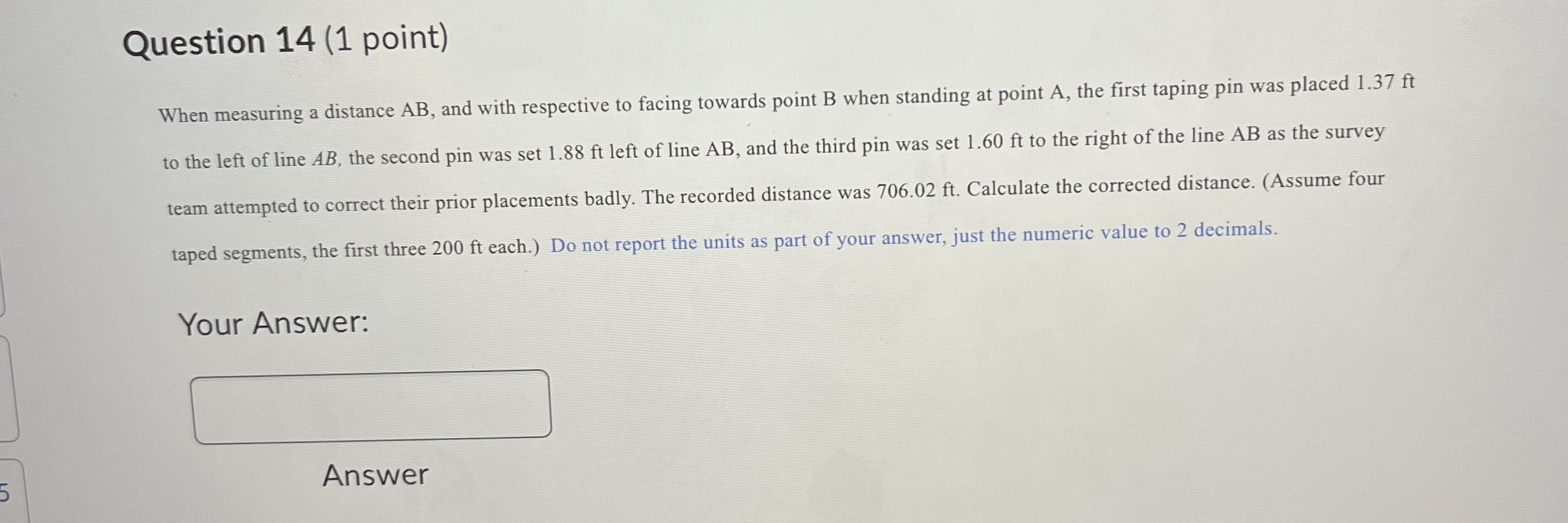 Question 1 4 ( 1 point ) When measuring a