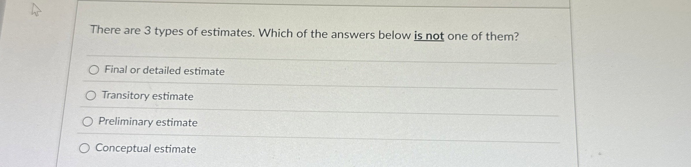 There are 3 types of estimates. Which of the