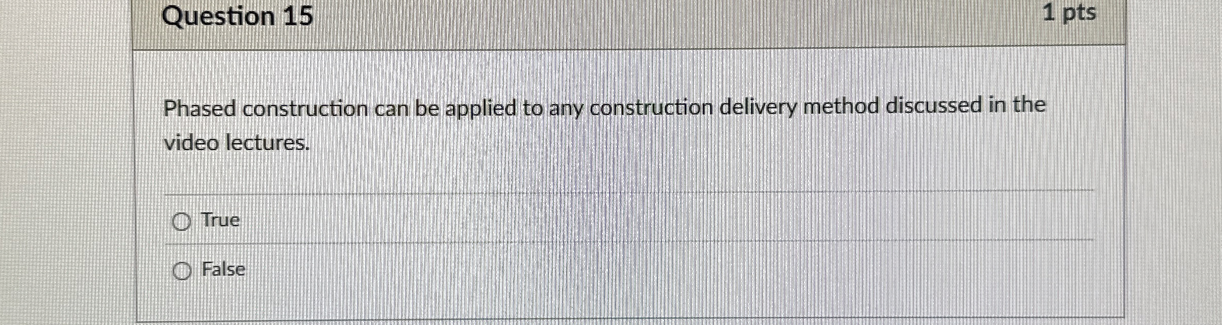 Question 1 5 1 pts Phased construction can be