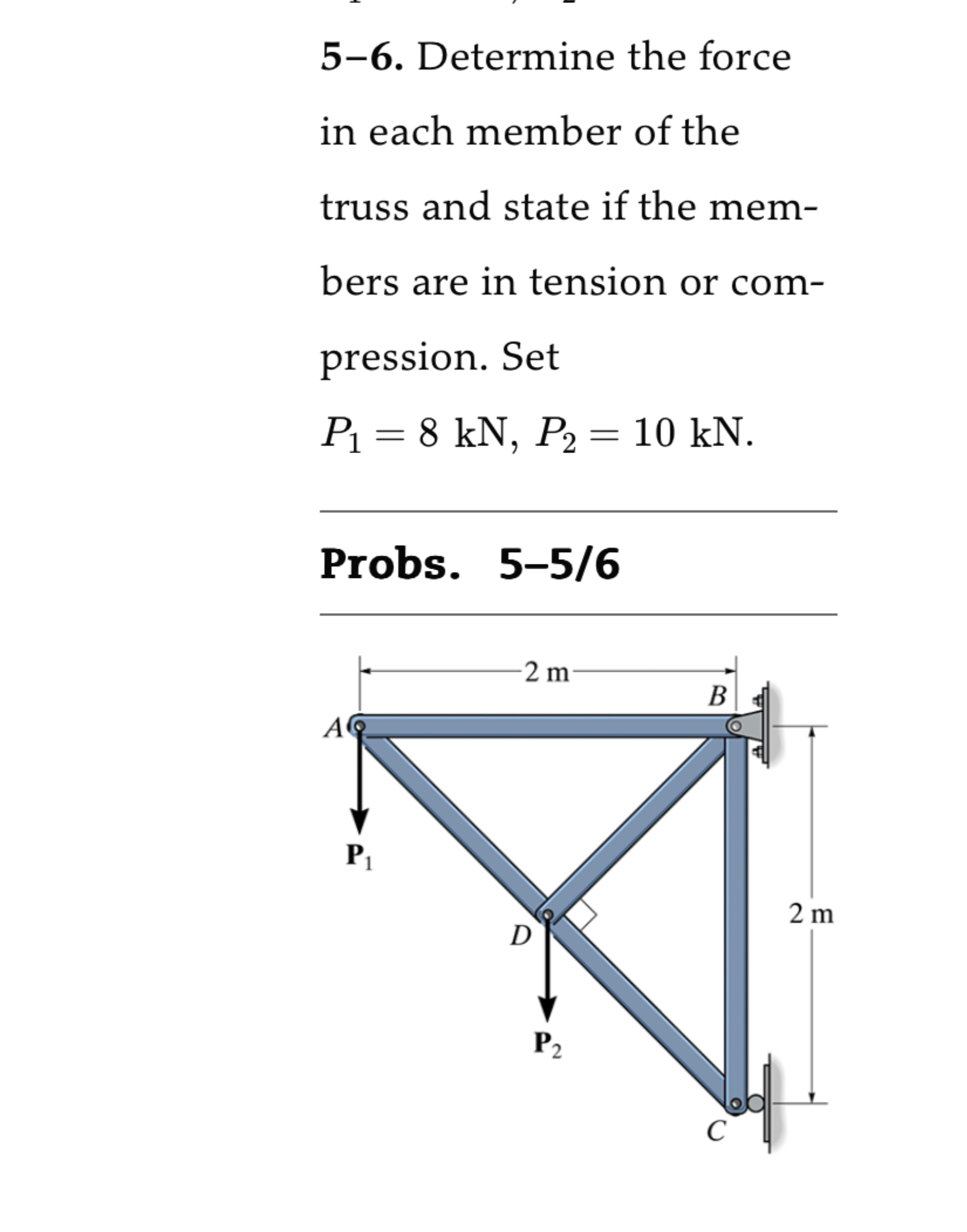 5 - 6 . Determine the force in each member of the