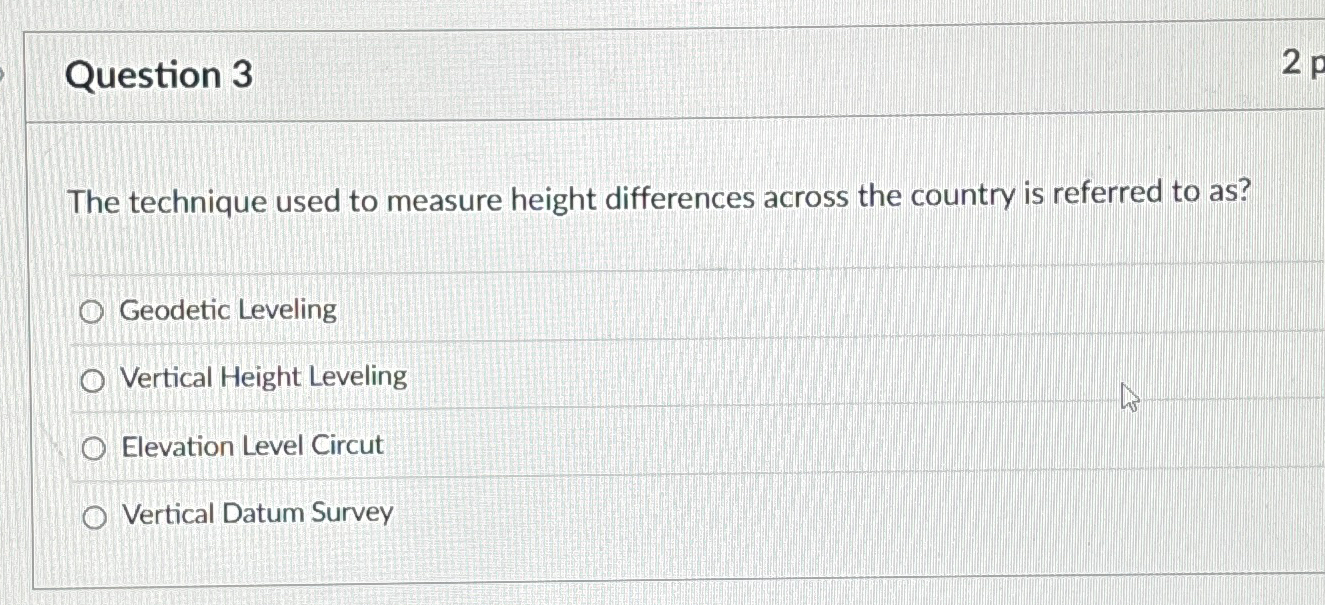 Question 3 The technique used to measure height