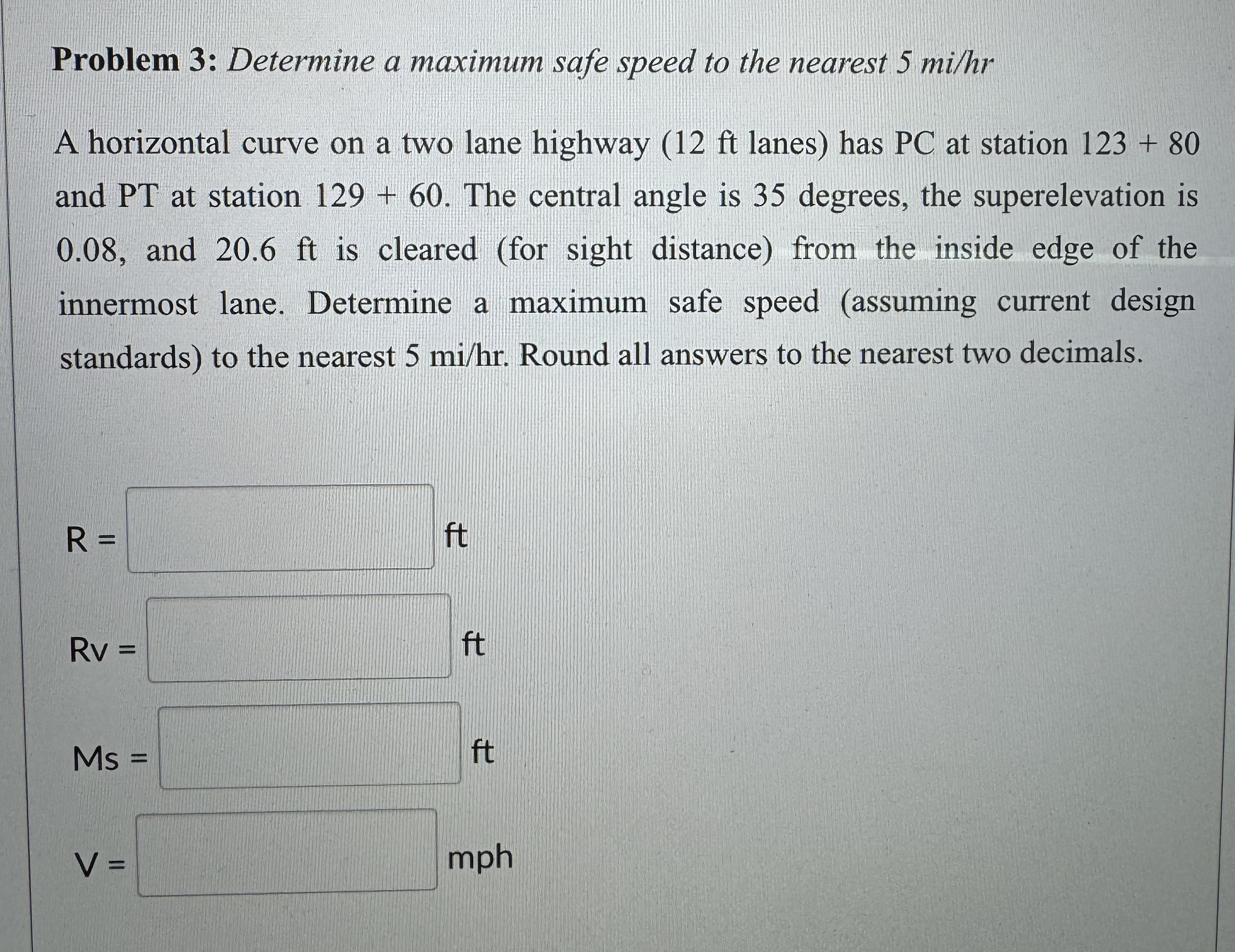 Problem 3 : Determine a maximum safe speed to the