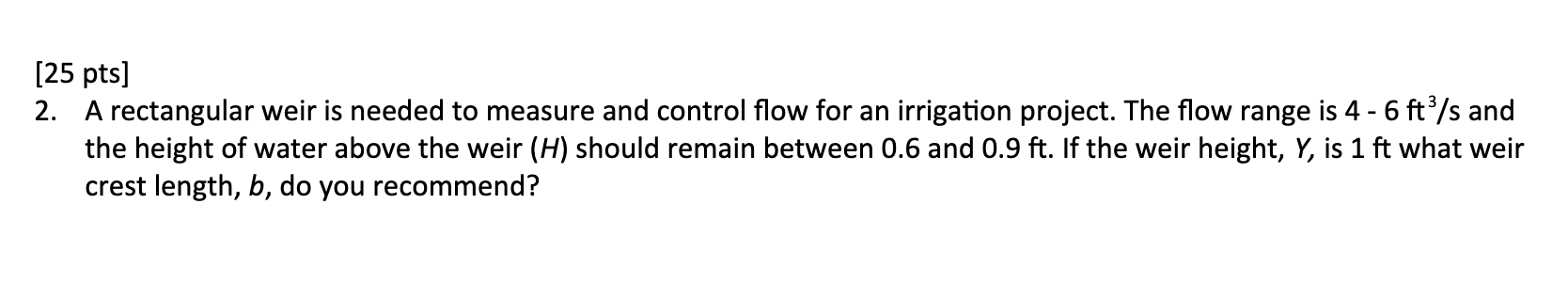 pts ] A rectangular weir is needed to measure and
