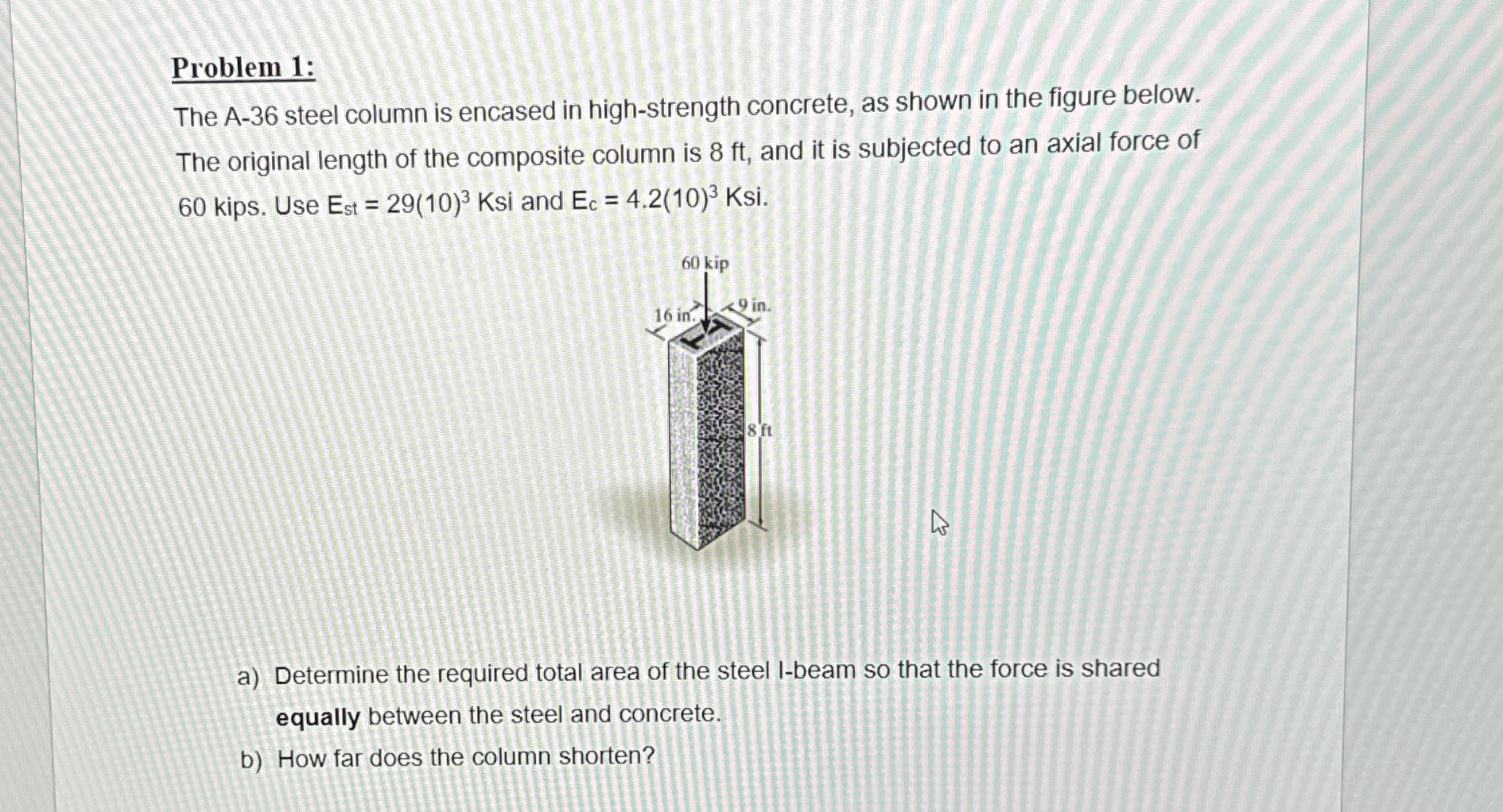 Problem 1 : The A - 3 6 steel column is encased