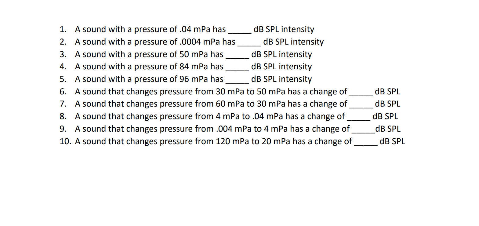 1. A sound with a pressure of .04 mPa has dB SPL