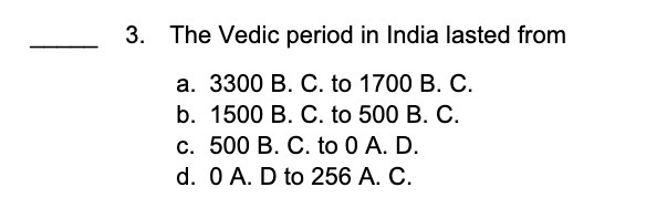 3. The Vedic period in India lasted from a. 3300