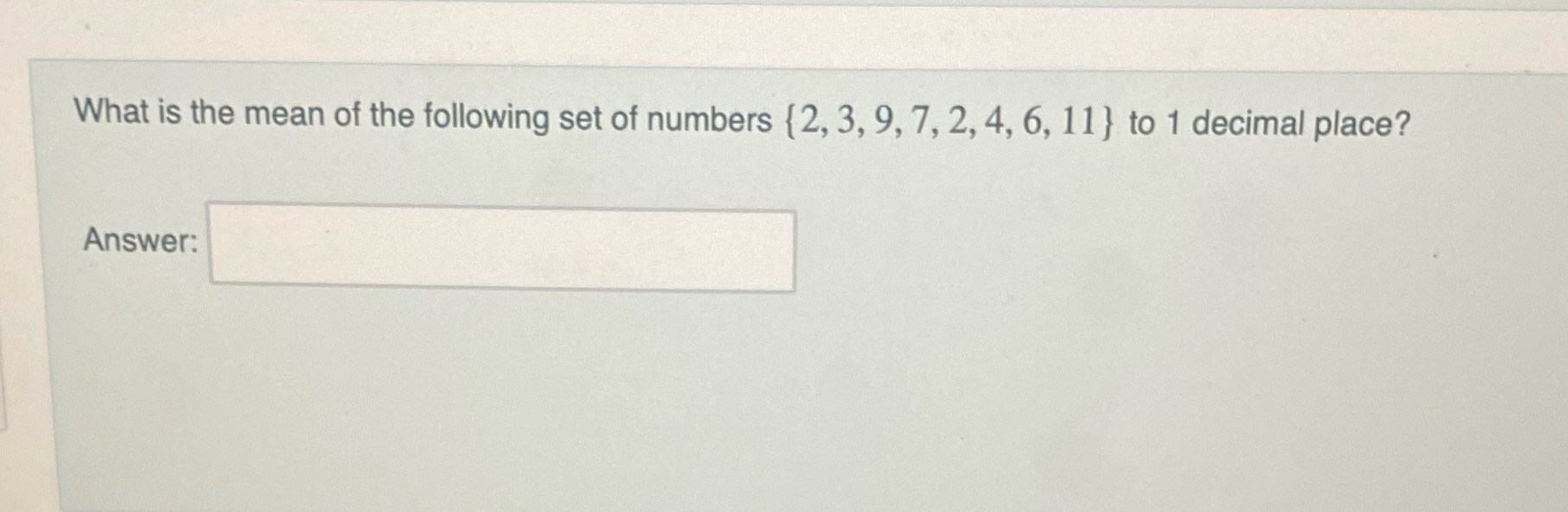 Question 6 What is the mean of the following set