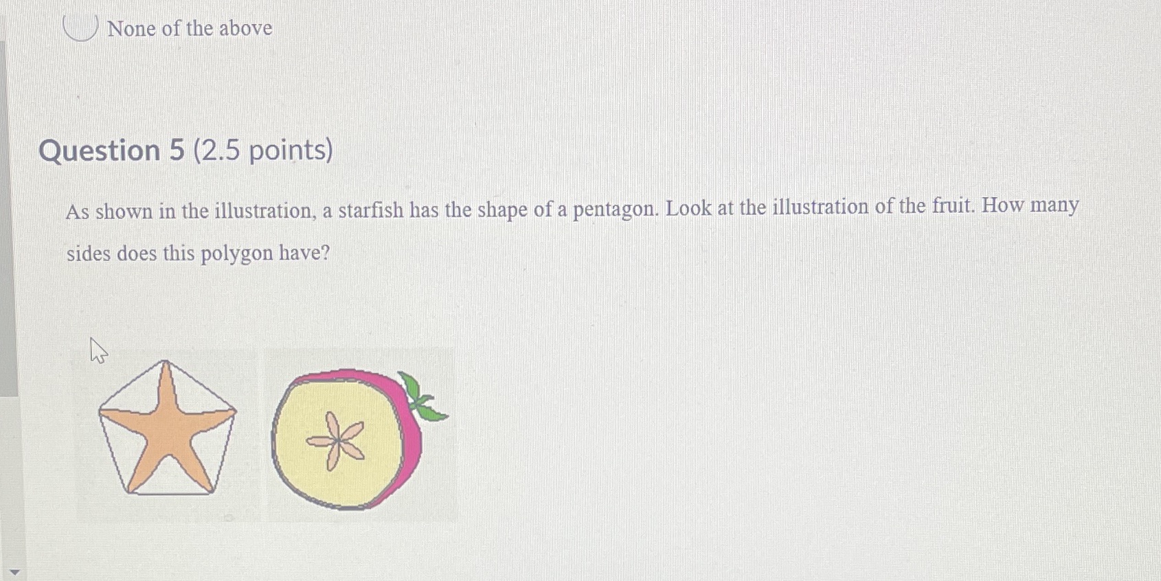 None of the above Question 5 (2.5 points) As