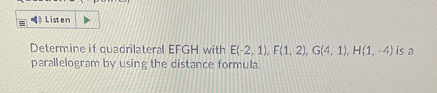 Listen Determine if quadrilateral EFGH with E(-2,