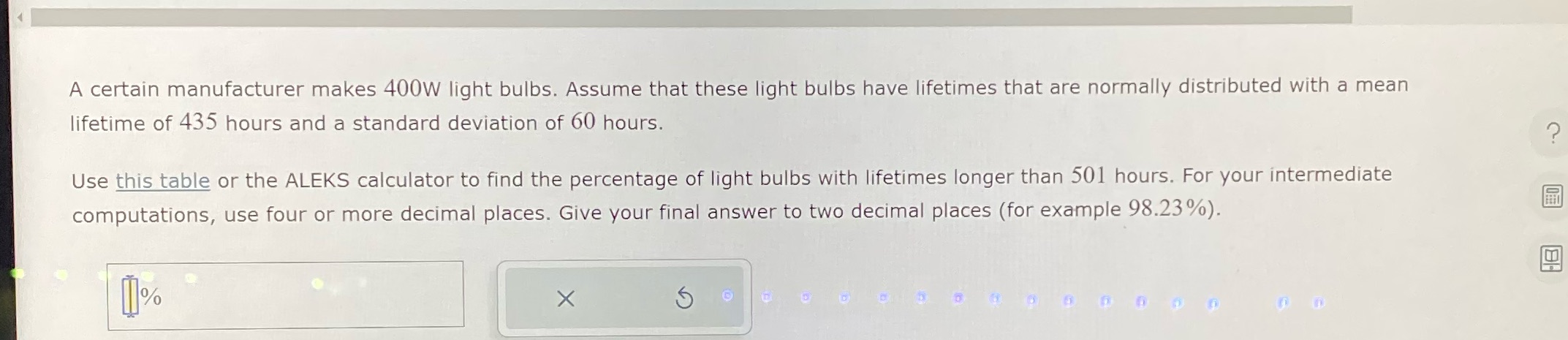 A certain manufacturer makes 400W light bulbs.