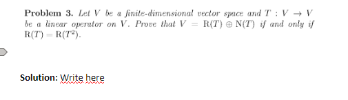 Problem 3. Let V be a finite-dimensional vector