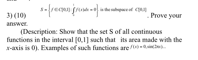 S - f EC[0,1]: [f(x)dx - 0 is the subspace of