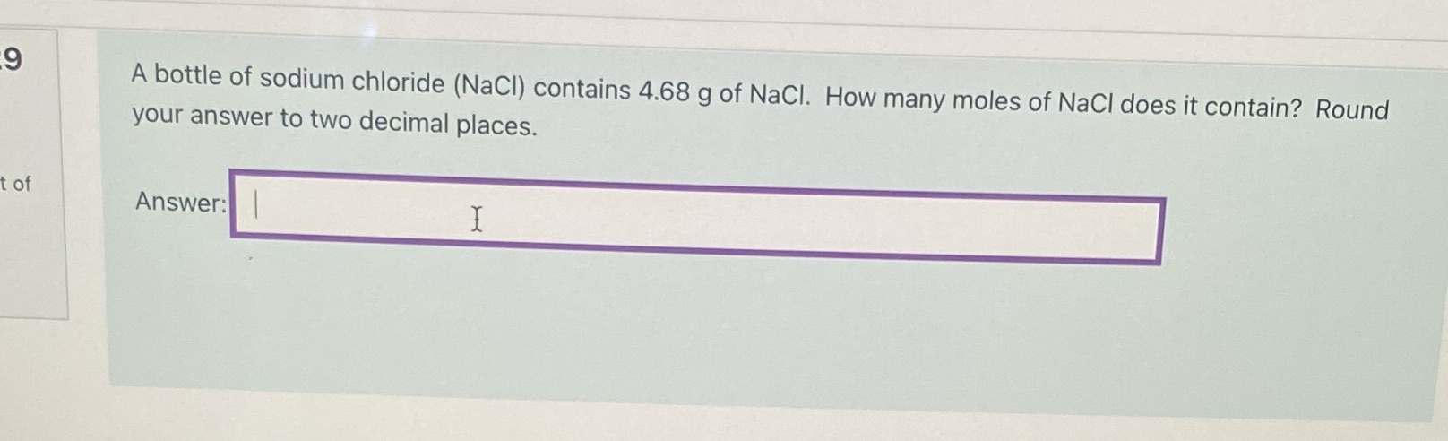 9 A bottle of sodium chloride (NaCl) contains