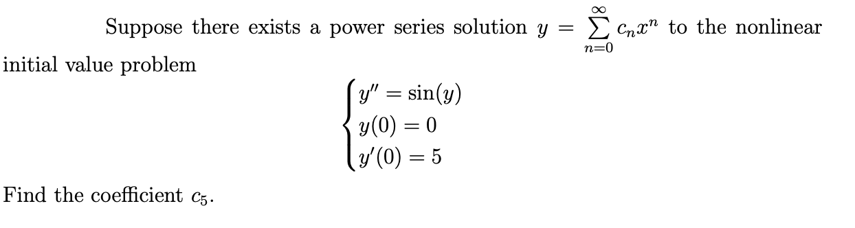 Suppose there exists a power series solution y =