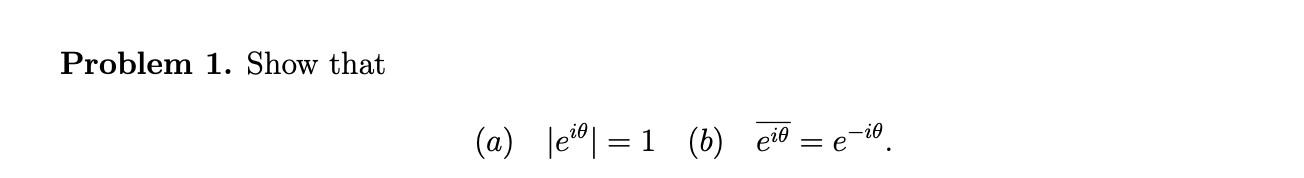 Problem 1. Show that (a) lel = 1 (b) eid = e-it