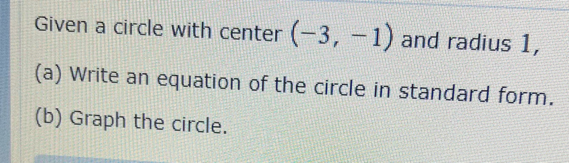 Given a circle with center (-3, -1 ) and radius
