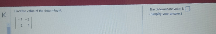 Find the value of the determinant. The