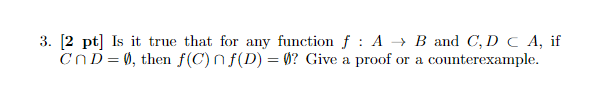 3. [2 pt] Is it true that for any function f : A