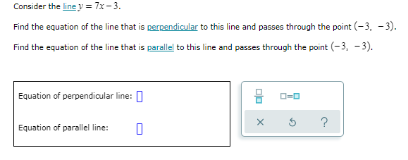 Consider the line y = 7x -3. Find the equation of
