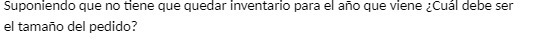 Suponiendo que no tiene que quedar inventario