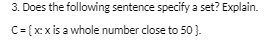 3. Does the following sentence specify a set?