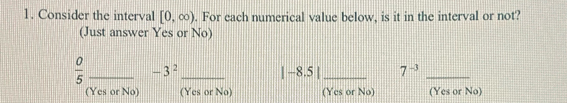1. Consider the interval [0, co). For each