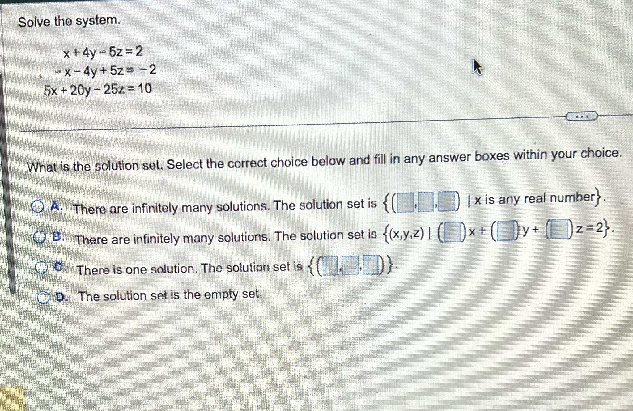 Solve the system.x+4y-5z=2