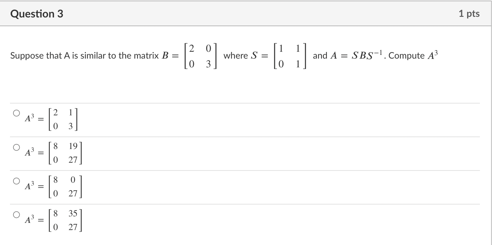 1 pts Question 3 0 and A = SBS-1. Compute A3