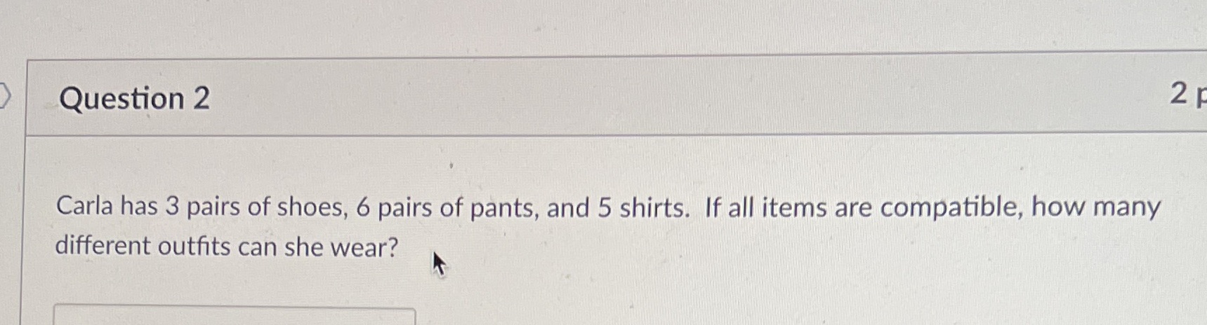 Question 2 21 Carla has 3 pairs of shoes, 6 pairs