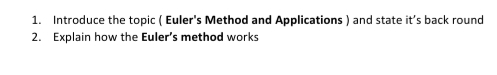 use Euler's mothod to answer the question below