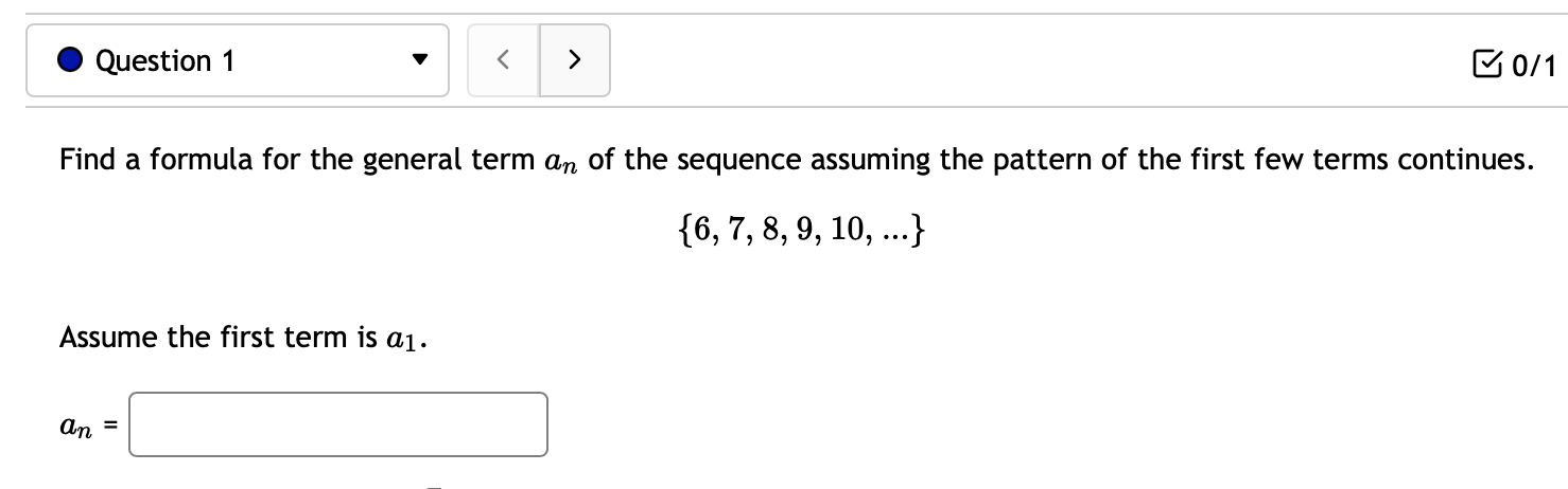 Question 1 > 0/1 Find a formula for the general