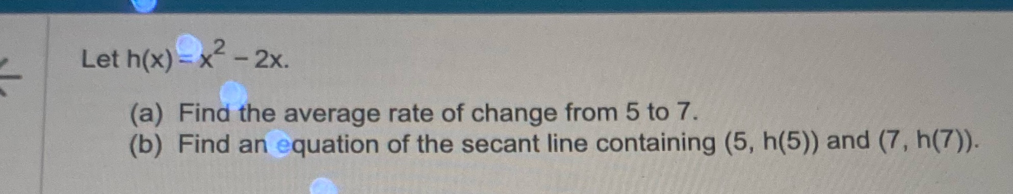 Let h(x) =x2- 2x. (a) Find the average rate of